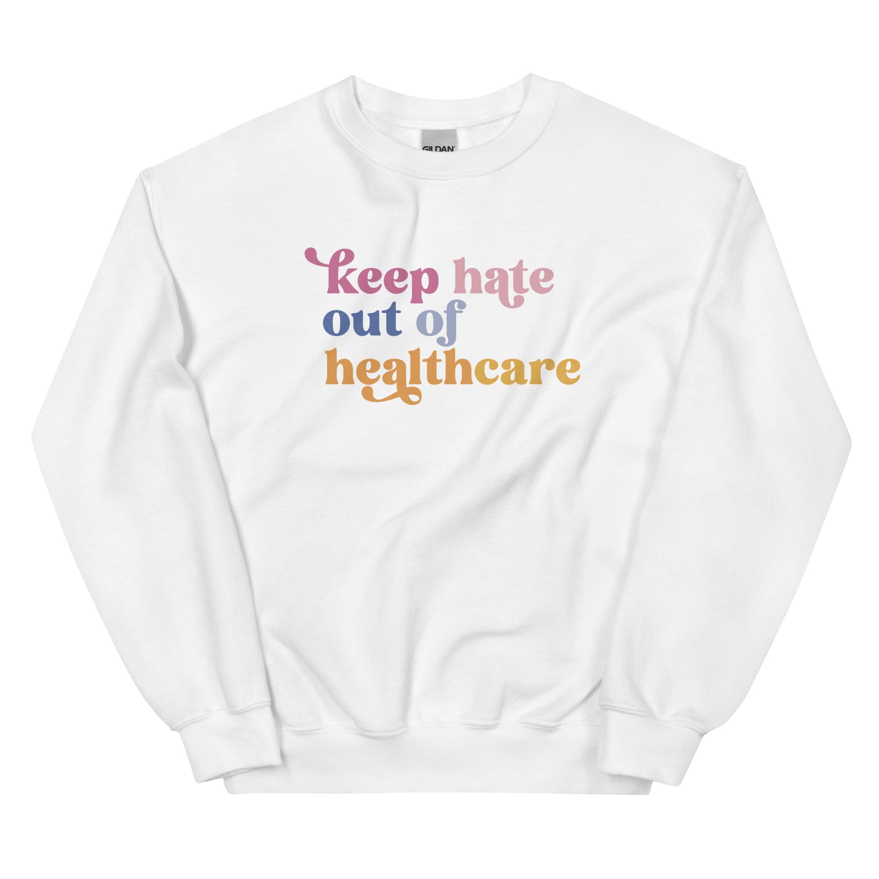 Keep Hate Out of Healthcare Sweatshirt