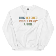 This Teacher Won&#39;t Carry a Gun | Gun Reform Now | Cozy Sweatshirt | Teacher Sweatshirt | Protect Kids Not Guns | Anti-Assault Weapon Shirt