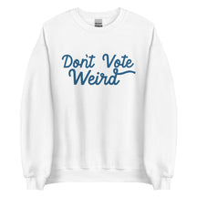 Don't Vote Weird Sweatshirt | Harris Walz 2024