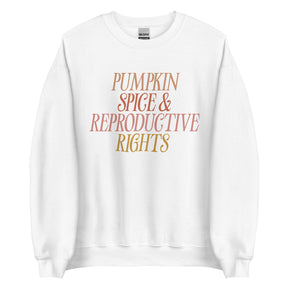 Pumpkin Spice & Reproductive Rights Sweatshirt