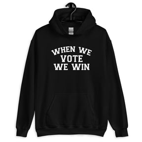 When We Vote We Win Hoodie