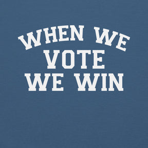 When We Vote We Win Hoodie