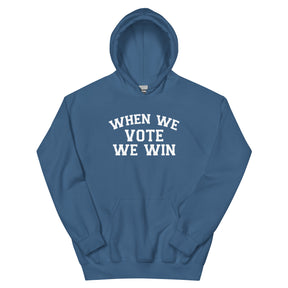 When We Vote We Win Hoodie