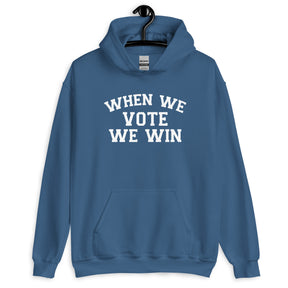 When We Vote We Win Hoodie