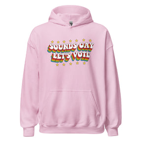Sounds Gay Let's Vote Hoodie