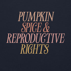 Pumpkin Spice & Reproductive Rights Hoodie