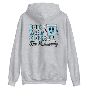 Drink Water and Fight The Patriarchy Hoodie