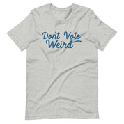 Don't Vote Weird T-Shirt