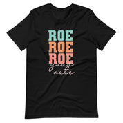Roe Roe Roe Your Vote T-Shirt