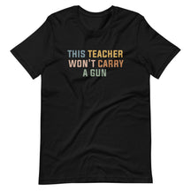 This Teacher Won't Carry a Gun T-Shirt
