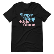 Leave Trans Kids Alone T-Shirt