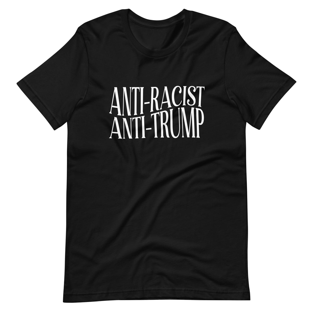 Anti-Racist Anti-Trump T-Shirt
