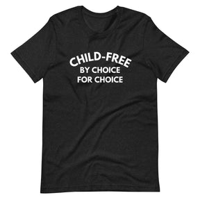 Child Free By Choice for Choice Shirt