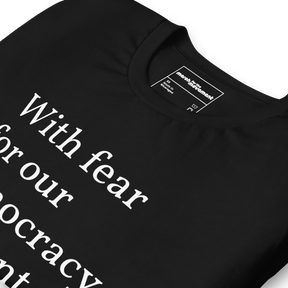 With Fear For Our Democracy, I Dissent T-Shirt