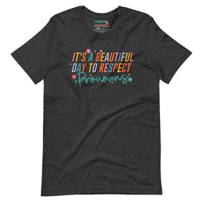 It's a Beautiful Day to Respect Pronouns T-Shirt
