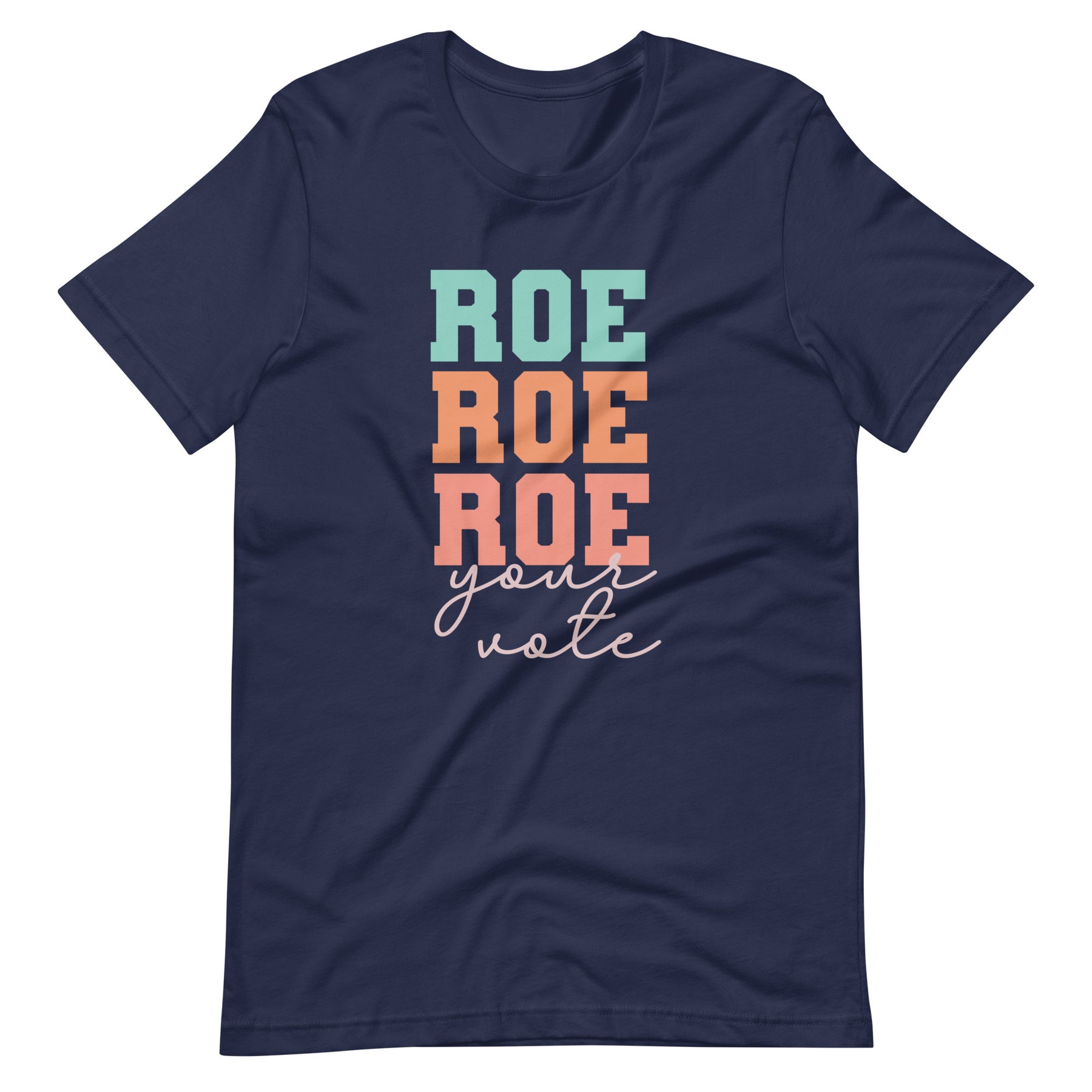 Roe Roe Roe Your Vote T-Shirt