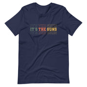 It's The Guns T-Shirt