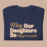 May Our Daughters Be Ungovernable T-Shirt