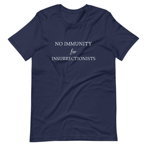 No Immunity for Insurrectionists T-Shirt