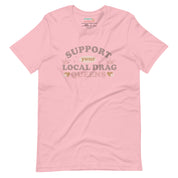 Support Your Local Drag Queen Pride T-Shirt