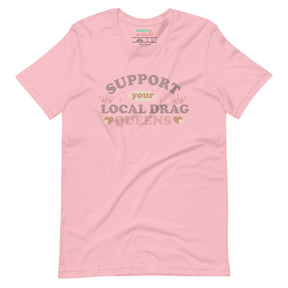 Support Your Local Drag Queen Pride T-Shirt
