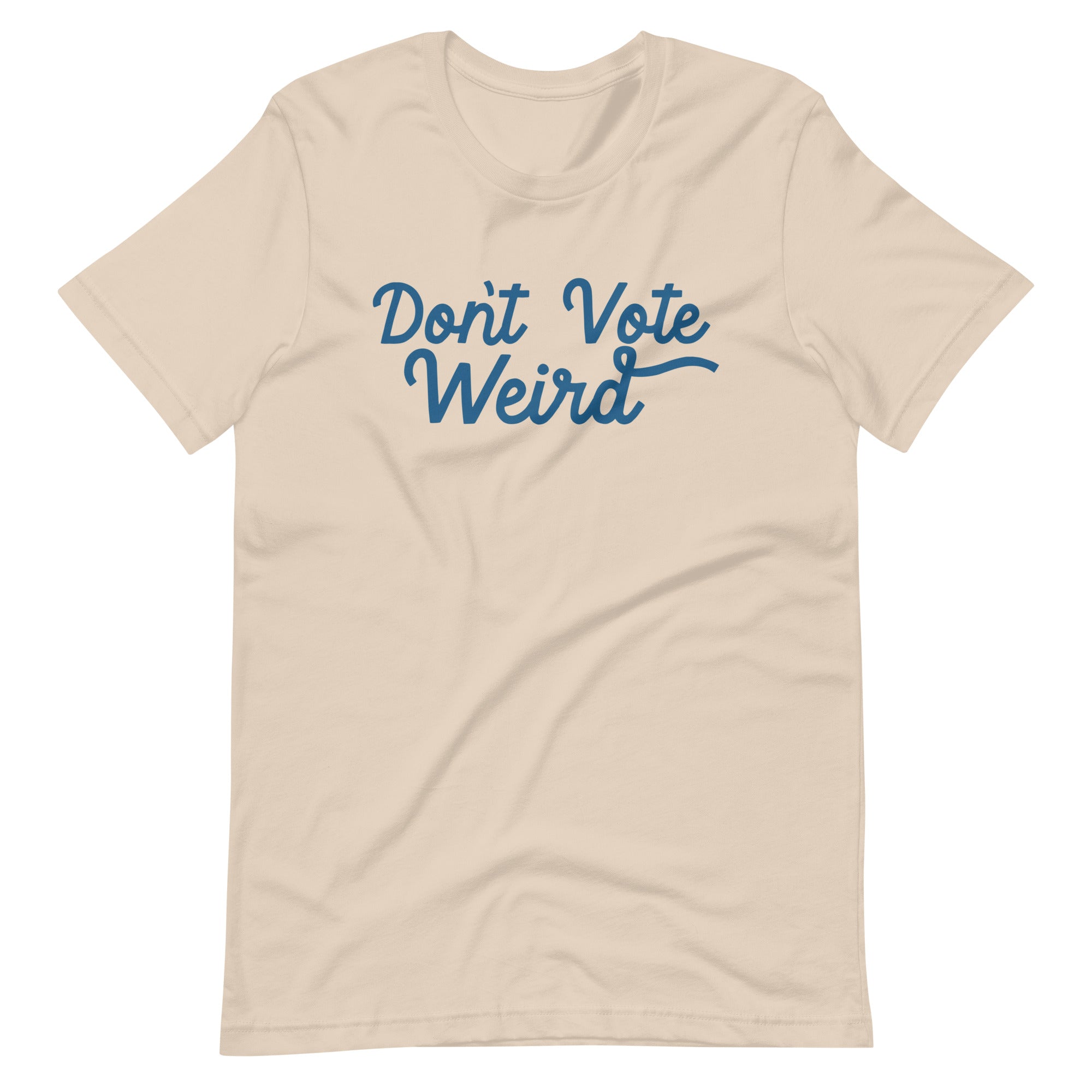 Don't Vote Weird T-Shirt