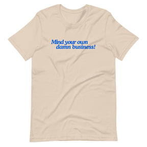 Mind Your own Damn Business T-Shirt