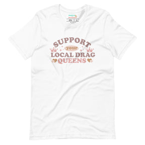 Support Your Local Drag Queen Pride T-Shirt