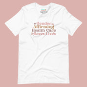 Gender Affirming Healthcare Saves Lives T-Shirt