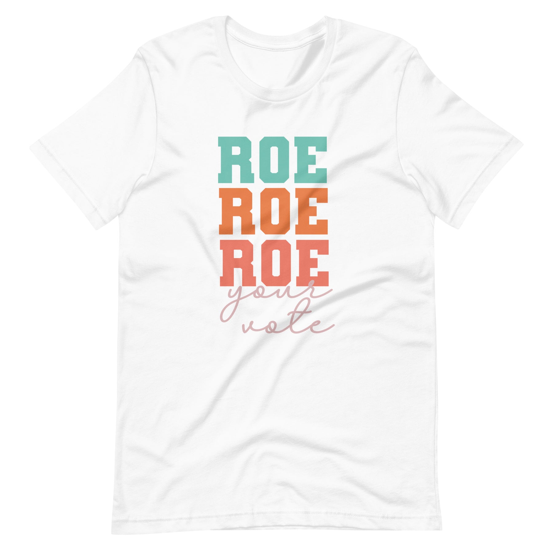 Roe Roe Roe Your Vote T-Shirt