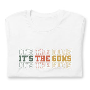 It's The Guns T-Shirt
