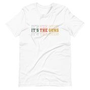 It's The Guns T-Shirt