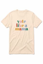 Vote Like a Mama T-Shirt