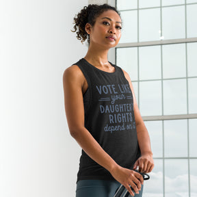 Vote Like Your Daughter's Rights Depend on It Women's Muscle Tank