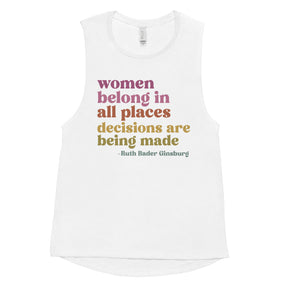 Women Belong in All Places Decisions are Being Made - RBG Women's Muscle Tank