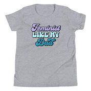 Feminist Like My Dad Youth T-Shirt