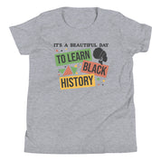 Its a Beautiful Day To Learn Black History Youth T-Shirt