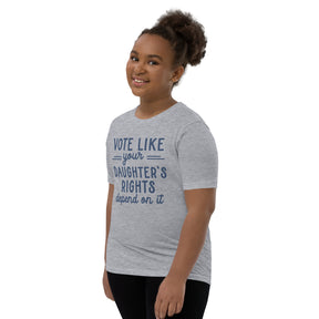 Vote Like Your Daughter's Rights Depend On It Youth T-Shirt