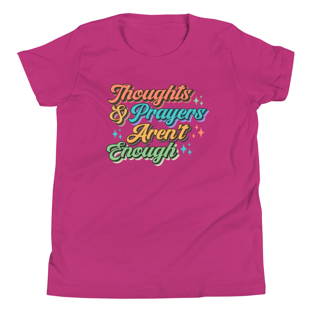 Thoughts and Prayers Aren't Enough Youth T-Shirt