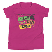 Its a Beautiful Day To Learn Black History Youth T-Shirt