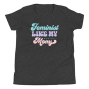 Feminist Like My Moms Youth T-Shirt
