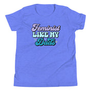 Feminist Like My Dads Youth T-Shirt