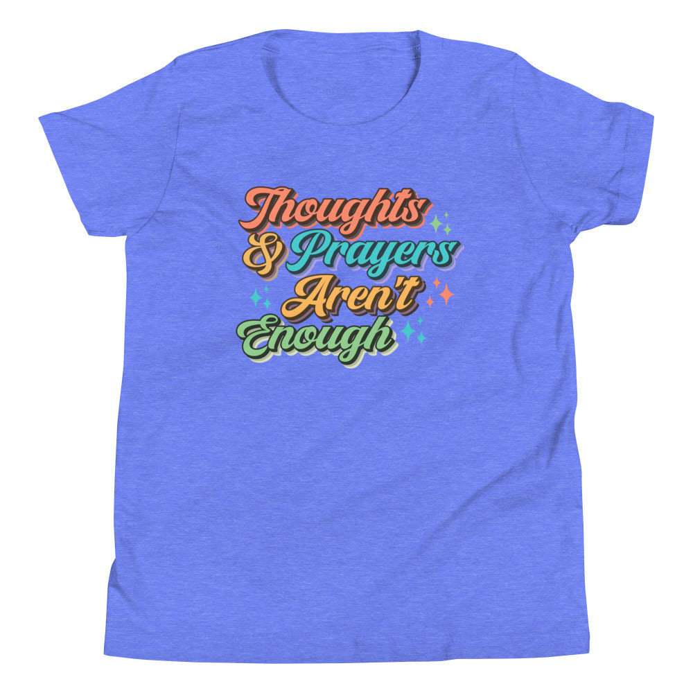 Thoughts and Prayers Aren't Enough Youth T-Shirt