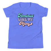 Feminist Like My Moms Youth T-Shirt