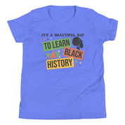 Its a Beautiful Day To Learn Black History Youth T-Shirt