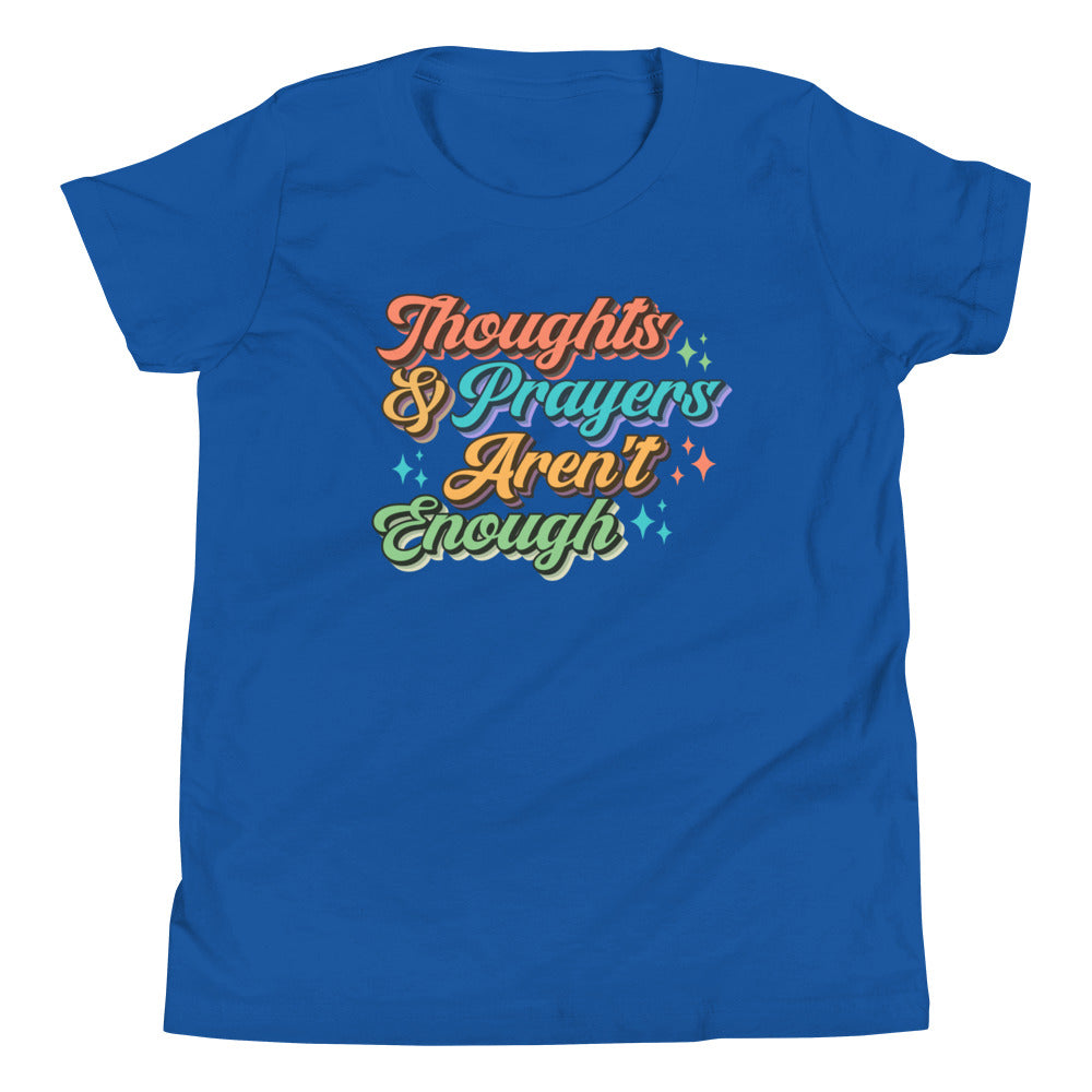 Thoughts and Prayers Aren't Enough Youth T-Shirt
