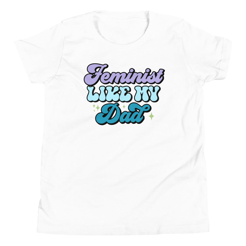 Feminist Like My Dad Youth T-Shirt