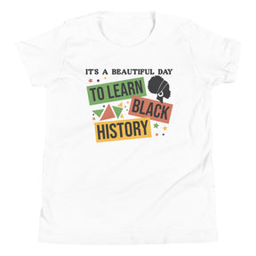 Its a Beautiful Day To Learn Black History Youth T-Shirt