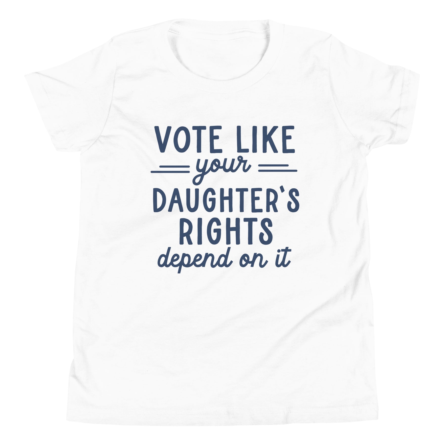 Vote Like Your Daughter's Rights Depend On It Youth T-Shirt