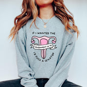 If I Wanted the Government  in My Uterus I'd F*ck a Senator Unisex Sweatshirt
